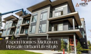 Aspen Homes Midtown: Upscale Urban Lifestyle