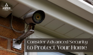 Consider Advanced Security Systems to Protect Your Home