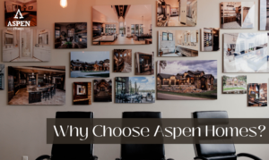 Why Choose Aspen Homes